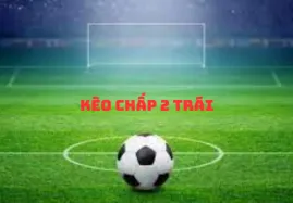 Kèo Chấp 2 Trái – Mẹo Bắt Kèo Chuẩn Xác Tại Kubet
