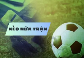Kèo Nửa Trận - Khám Phá Chiến Thuật Cược Thú Vị Trong Bóng Đá