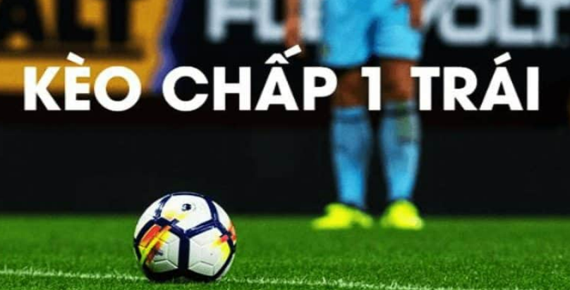 kèo chấp 1 trái