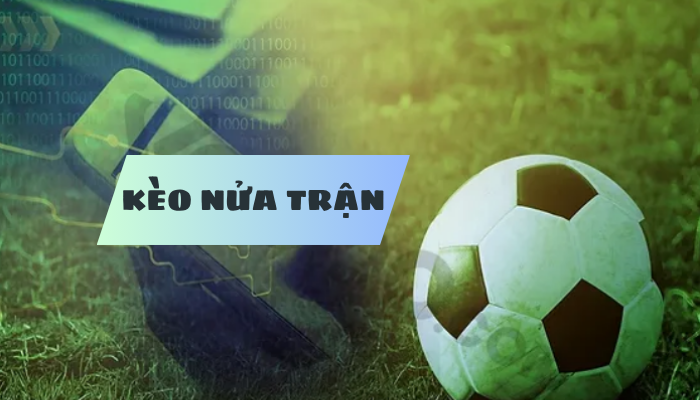 kèo nửa trận
