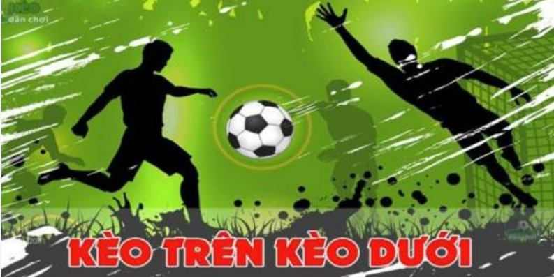 kèo trên kèo dưới