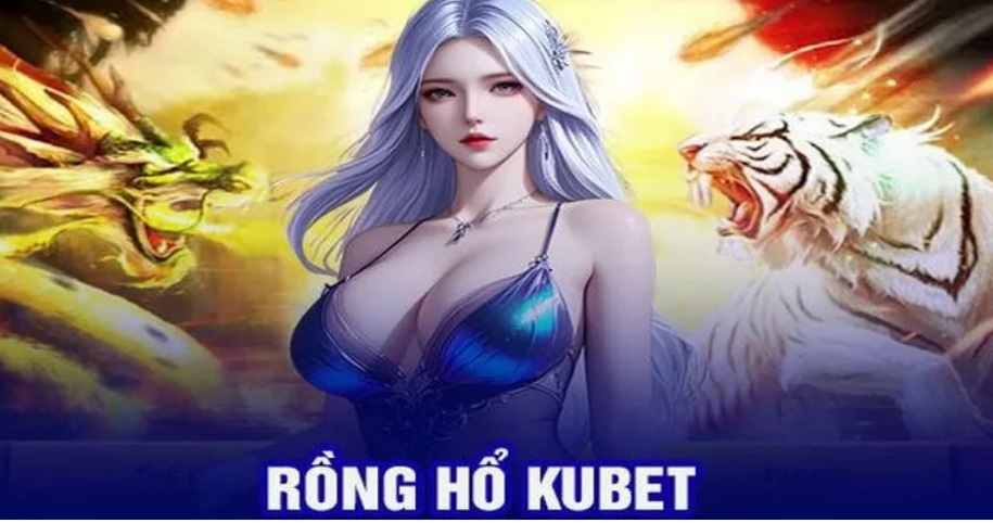 rồng hổ kubet
